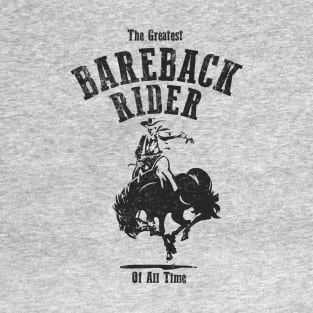 Greatest Bareback Rider of All Time T-Shirt